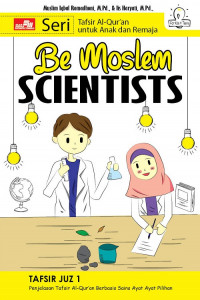 BE MOSLEM SCIENTISTS-JUZ: PENJELASAN TAFSIR AL-QUR'AN BERBASIS SAINS AYAT-AYAT PILIHAN