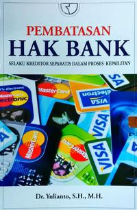 PEMBATASAN HAK BANK SELAKU KREDITOR SEPARATIS DALAM PROSES KEPAILITAN