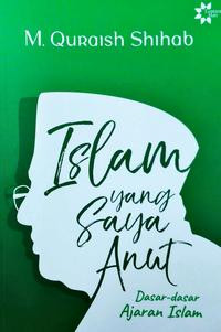 ISLAM YANG SAYA ANUT: DASAR-DASAR AJARAN ISLAM