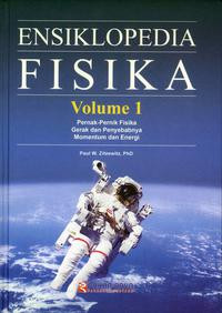 ENSIKLOPEDIA FISIKA VOLUME 1 PERNAK-PERNIK FISIKA GERAK DAN PENYEBABNYA