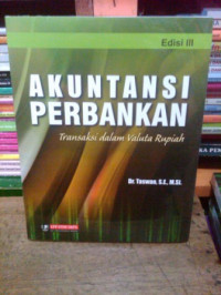 AKUNTANSI PERBANKAN TRANSAKSI DALAM VALUTA RUPIAH EDISI III