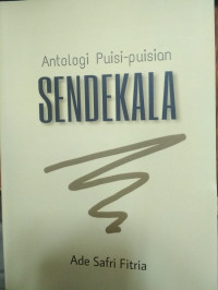 ANTOLOGI PUISI-PUISIAN SENDEKALA