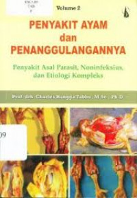 PENYAKIT AYAM DAN PENANGGULANGANNYA PENYAKIT ASAL PARASIT, NONINFEKSIUS, DAN ETIOLOGI KOMPLEKS VOLUME 2