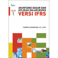 AKUNTANSI DASAR DAN APLIKASI DALAM BISNIS VERSI IFRS JILID 1