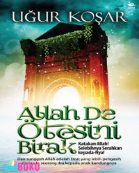 ALLAH DE OTESINI BIRAK: KATAKAN ALLAH! SELEBIHNYA SERAHKAN KEPADA-NYA