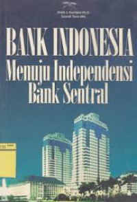 BANK INDONESIA Menuju Independensi Bank Sentral