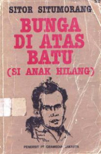 BUNGA DI ATAS BATU (SI ANAK HILANG)