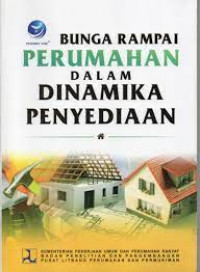 BUNGA RAMPAI PERUMAHAN DALAM DINAMIKA PENYEDIAAN