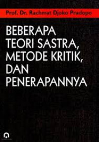 BEBERAPA TEORI SASTRA METODE KRITIK, DAN PENERAPANNYA