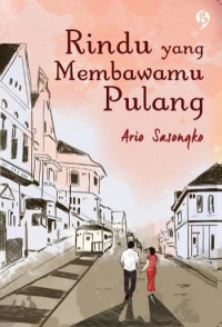 RINDU YANG MEMBAWAMU PULANG