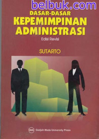 DASAR-DASAR KEPEMIMPINAN ADMINISTRASI EDISI REVISI