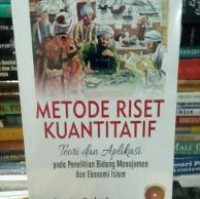 METODE RISET KUANTITATIF: TEORI DAN APLIKASI PADA PENELITIAN BIDANG MANAJEMEN DAN EKONOMI ISLAM