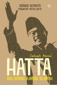 SEBUAH NOVEL HATTA AKU DATANG KARENA SEJARAH