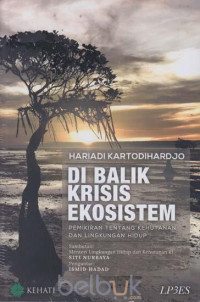 DI BALIK KRISIS EKOSISTEM: PEMIKIRAN TENTANG LINGKUNGAN HIDUP DAN KEHUTANAN