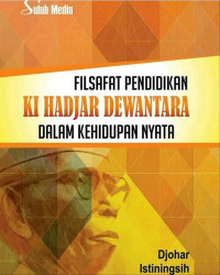 FILSAFAT PENDIDIKAN KI HADJAR DEWANTARA DALAM KEHIDUPAN NYATA