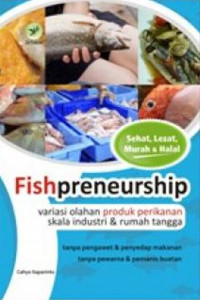 FISHPRENEURSHIP: VARIASI OLAHAN PRODUK PERIKANAN SKALA INDUSTRI & RUMAH TANGGA