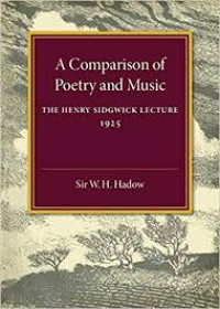 A COMPARISON OF POETRY AND MUSIC THE HENRY SIDGWICK LECTURE