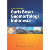 GARIS BESAR GEOMORFOLOGI INDONESIA STUDI KASUS DALAM GEOMORFOLOGI TROPIS WILAYAH TEKNOGEN (DILENGKAPI DENGAN PETA GEOMORFOLOGI SKALA 1:5.000.000)