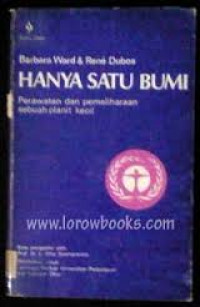 Hanya Satu Bumi :Perawatan dan Pemeliharaan Sebuah Planet Kecil