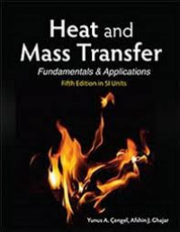 HEAT AND MASS TRANSFER; FUNDAMENTALS & APPLICATIONS; FIFT EDITION IN SI UNITS