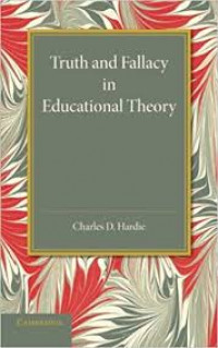 TRUTH AND FALLACY IN EDUCATIONAL THEORY