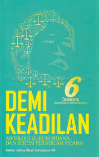 DEMI KEADILAN ANTOLOGI HUKUM PIDANA DAN SISTEM PERADILAN PIDANA ENAM DASAWARSA HARKRISTUTI HARKRISNOWO