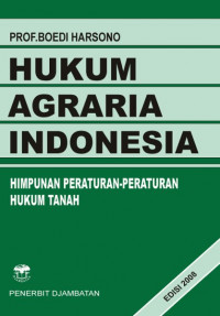 HUKUM AGRARIA INDONESIA; HIMPUNAN PERARTURAN HUKUM TANAH