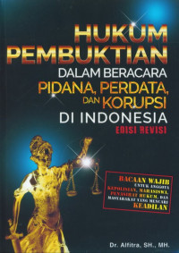 HUKUM PEMBUKTIAN DALAM BERACARA PIDANA, PERDATA, DAN KORUPSI DI INDONESIA