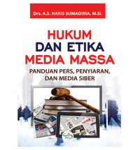 HUKUM DAN ETIKA MEDIA MASSA PADUAN PERS, PENYIARAN, DAN MEDIA SIBER