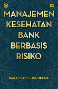 MANAJEMEN KESEHATAN BANK BERBASIS RISIKO