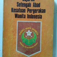 SEJARAH SETENGAH ABAD PERGERAKAN WANITA INDONESIA