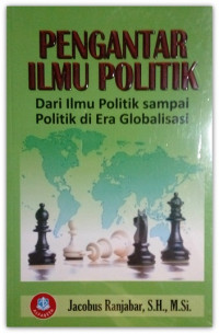 PENGANTAR ILMU POLITIK DARI ILMU POLITIK SAMPAI POLITIK DI ERA GLOBALISASI