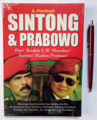 SINTONG & PRABOWO : DARI 'KUDETA L. B. MOERDANI SAMPAIKUDETA PRABOWO'