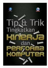 TIP DAN TRIK KINERJA DAN PERFORMA KOMPUTER