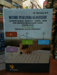 METODE PENELITIAN KUANTITATIF LANGKAH-LANGKAH MENYUSUN SKRIPSI, TESIS ATAU DISERTASI MENGGUNAKAN TEKNIK ANALISIS JALUR (PATH ANALYSIS) DILENGKAPI CONTOH APLIKASINYA