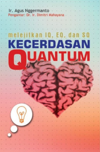 KECERDASAN QUANTUM MELEJITKAN IQ, EQ, DAN SQ