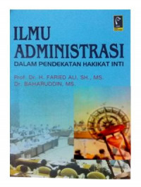 ILMU ADMINISTRASI : DALAM PENDEKATAN HAKIKAT INTI