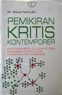 PEMIKIRAN KRITIS KONTEMPORER: DARI TEORI KRITIS, CULTURE STUDIES, FEMINISME, POSTKOLONIAL, HINGGA MULTIKULTURALISME