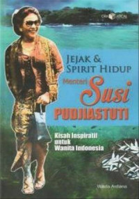 JEJAK DAN SPIRIT HIDUP MENTERI SUSI PUDJIASTUTI