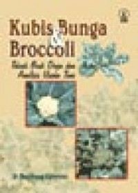 KUBIS BUNGA & BROKOLI Teknik Budi Daya dan Analisis Usaha Tani