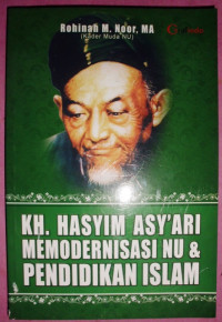 KH HASYIM ASYÃRI MEMODERNISASI NU DAN PENDIDIKAN ISLAM