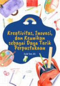 KREATIVITAS, INOVASI, DAN KEUNIKAN SEBAGAI DAYA TARIK PERPUSTAKAAN