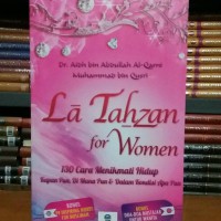 LA TAHZAN FOR WOMEN: 130 CARA MENIKMATI HIDUP KAPANPUN, DIMANAPUN DAN DALAM KONDISI APAPUN