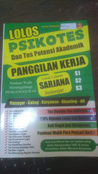 LOLOS PSIKOTES DAN TES POTENSI AKADEMIK : PANGGILAN KERJA UNTUK LULUSAN SARJANA SEDERAJAT