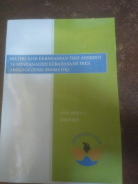 MATERI AJAR KEBAHASAAN TEKS ANEKDOT 3.6 MENGANALISIS KEBAHASAAN TEKS ANEKDOT (JENIS IDIOMATIK)