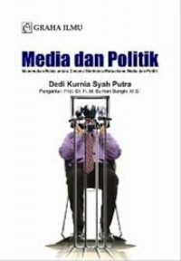 MEDIA DAN POLITIK; MENEMUKAN RELASI ANTARA DIMENSI SIMBIOSIS- MUTUALISME MEDIA DAN POLITIK