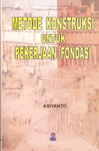METODE KONSTRUKSI UNTUK PEKERJAAN FONDASI