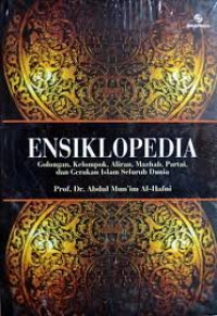 ENSIKLOPEDIA: GOLONGAN, KELOMPOK, ALIRAN, MAZHAB, PARTAI, DAN GERAKAN ISLAM SELURUH DUNIA