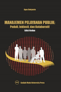 MANAJEMEN PELAYANAN PUBLIK: PEDULI, IKLUSIF, DAN KOLABORATIF EDISI KEDUA