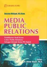 MEDIA PUBLIC RELATIONS: PENDEKATAN STUDI KASUS CYBER PUBLIC REALTIONS SEBAGAI METODE KERJA PR DIGITAL